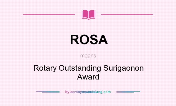 What does ROSA mean? It stands for Rotary Outstanding Surigaonon Award