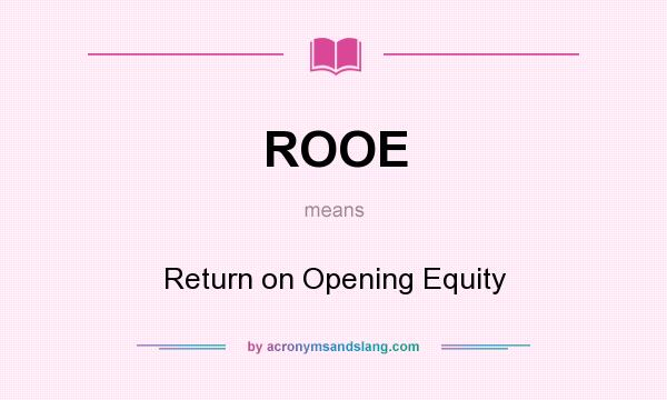 What does ROOE mean? It stands for Return on Opening Equity