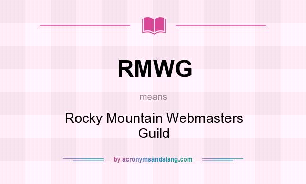 What does RMWG mean? It stands for Rocky Mountain Webmasters Guild