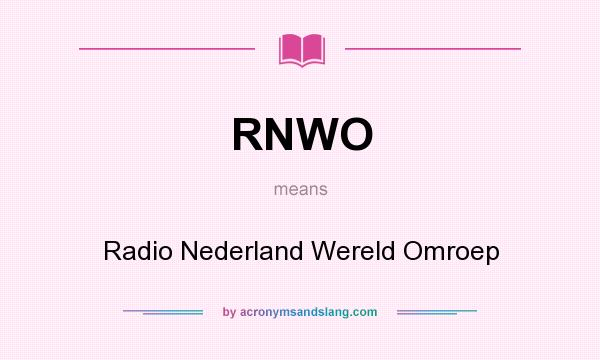 What does RNWO mean? It stands for Radio Nederland Wereld Omroep