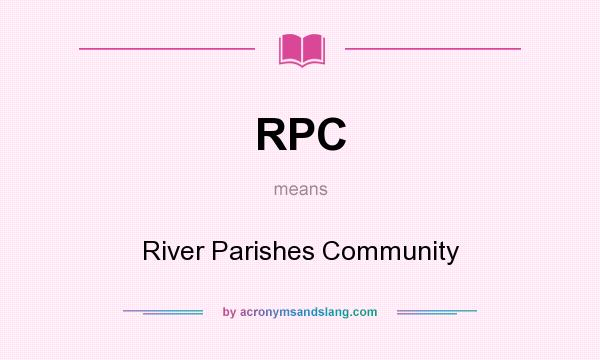 What does RPC mean? It stands for River Parishes Community