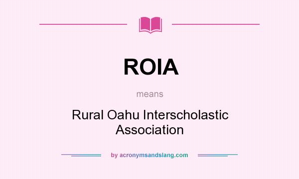 What does ROIA mean? It stands for Rural Oahu Interscholastic Association