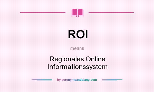 What does ROI mean? It stands for Regionales Online Informationssystem