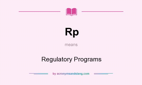 What does Rp mean? It stands for Regulatory Programs