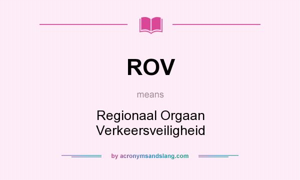 What does ROV mean? It stands for Regionaal Orgaan Verkeersveiligheid