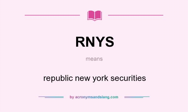 What does RNYS mean? It stands for republic new york securities