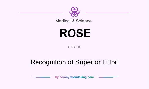 What does ROSE mean? It stands for Recognition of Superior Effort
