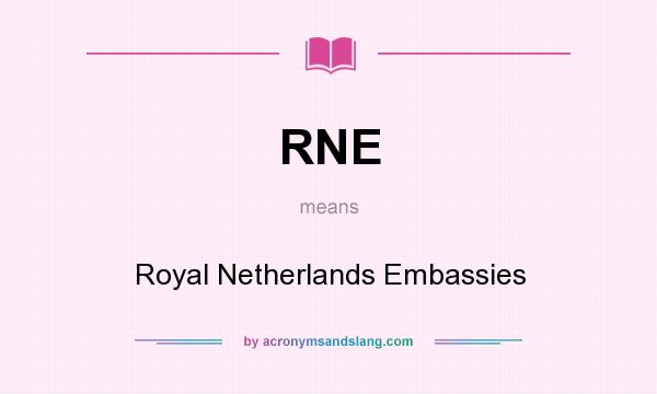 What does RNE mean? It stands for Royal Netherlands Embassies
