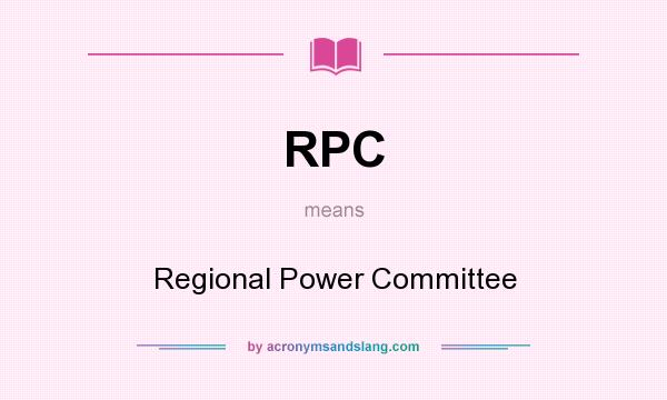 What does RPC mean? It stands for Regional Power Committee