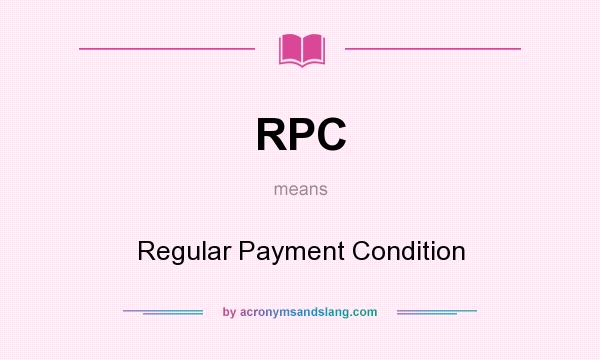 What does RPC mean? It stands for Regular Payment Condition