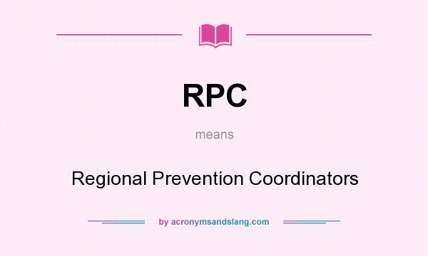 What does RPC mean? It stands for Regional Prevention Coordinators