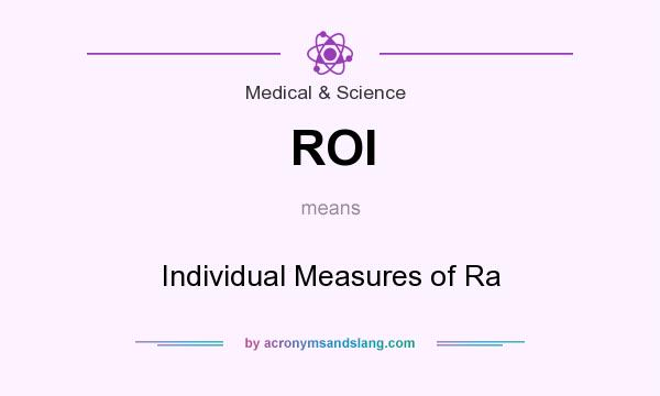 What does ROI mean? It stands for Individual Measures of Ra