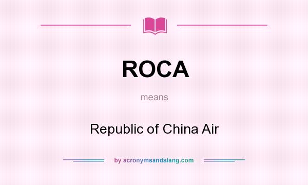 What does ROCA mean? It stands for Republic of China Air