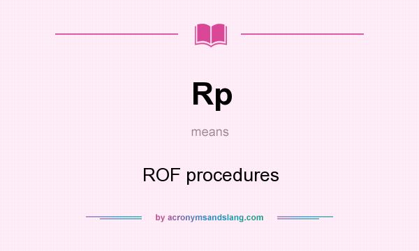 What does Rp mean? It stands for ROF procedures