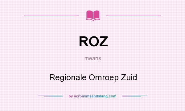 What does ROZ mean? It stands for Regionale Omroep Zuid