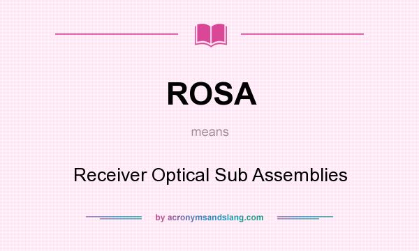 What does ROSA mean? It stands for Receiver Optical Sub Assemblies