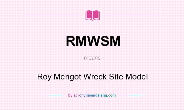 What does RMWSM mean? It stands for Roy Mengot Wreck Site Model