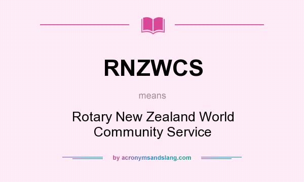 What does RNZWCS mean? It stands for Rotary New Zealand World Community Service