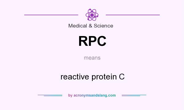 What does RPC mean? It stands for reactive protein C