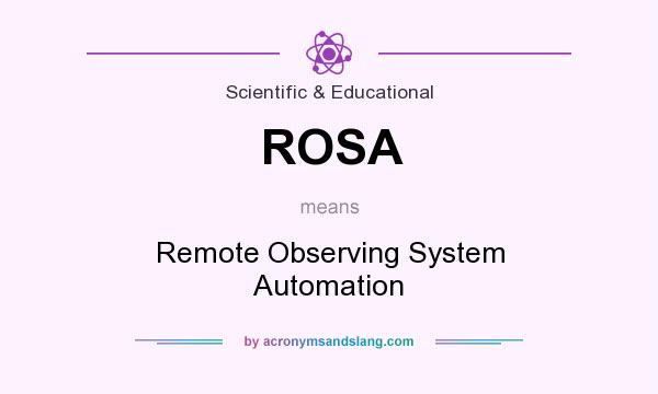 What does ROSA mean? It stands for Remote Observing System Automation