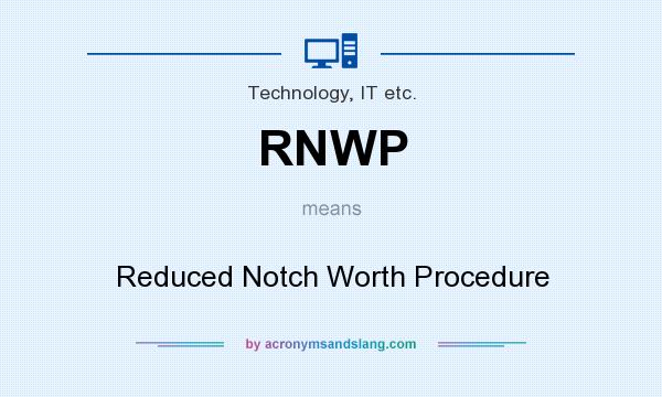 What does RNWP mean? It stands for Reduced Notch Worth Procedure