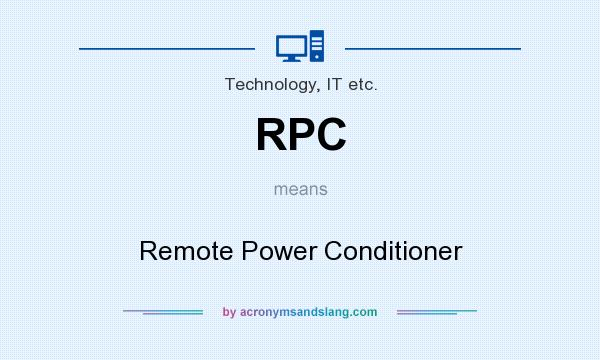 What does RPC mean? It stands for Remote Power Conditioner