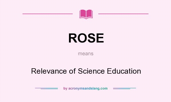 What does ROSE mean? It stands for Relevance of Science Education