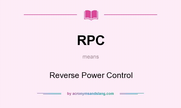 What does RPC mean? It stands for Reverse Power Control