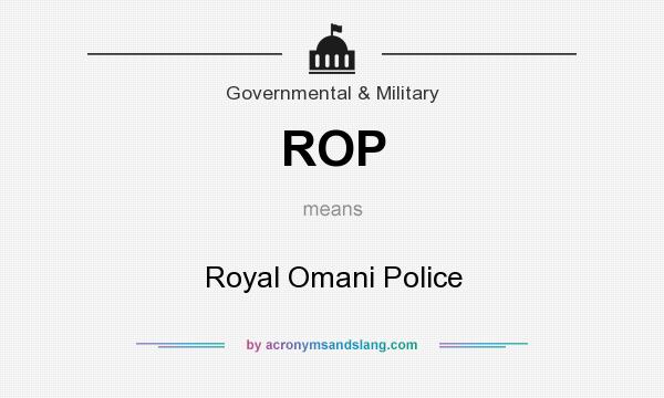 What does ROP mean? It stands for Royal Omani Police
