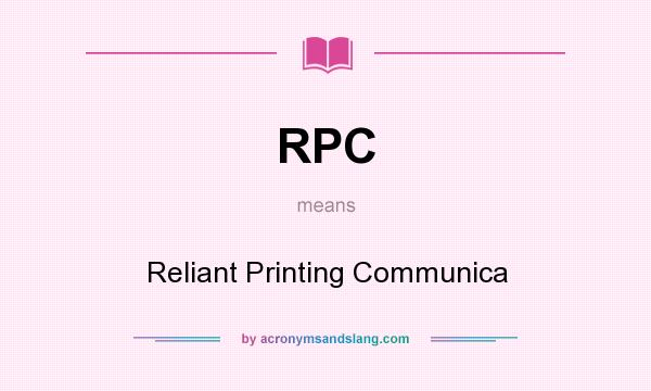 What does RPC mean? It stands for Reliant Printing Communica