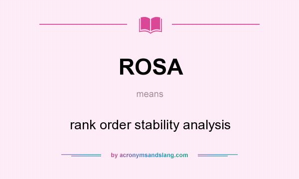 What does ROSA mean? It stands for rank order stability analysis