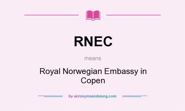 What does RNEC mean? It stands for Royal Norwegian Embassy in Copen