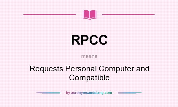What does RPCC mean? It stands for Requests Personal Computer and Compatible