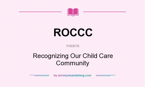 What does ROCCC mean? It stands for Recognizing Our Child Care Community