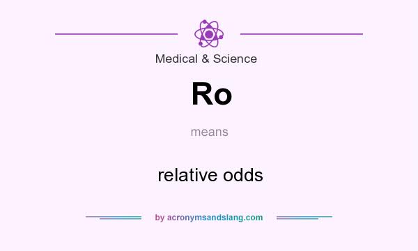 What does Ro mean? It stands for relative odds