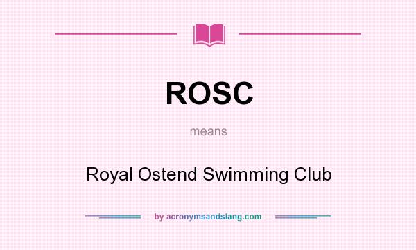 What does ROSC mean? It stands for Royal Ostend Swimming Club