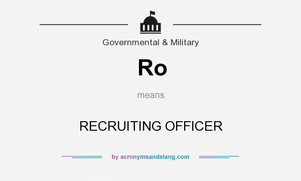 What does Ro mean? It stands for RECRUITING OFFICER