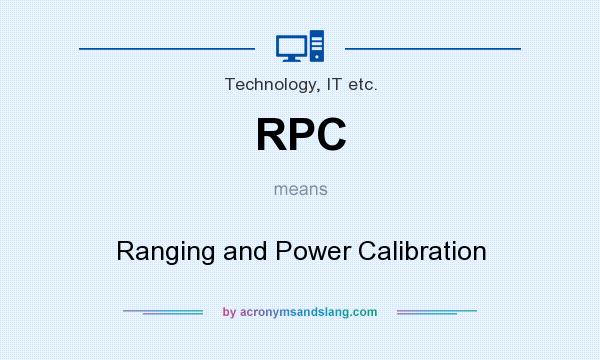 What does RPC mean? It stands for Ranging and Power Calibration