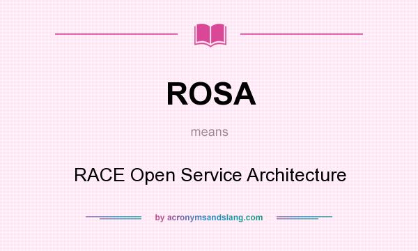 What does ROSA mean? It stands for RACE Open Service Architecture