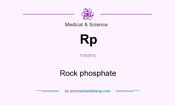 What does Rp mean? It stands for Rock phosphate