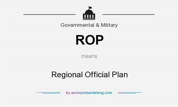 What does ROP mean? It stands for Regional Official Plan