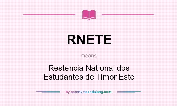 What does RNETE mean? It stands for Restencia National dos Estudantes de Timor Este