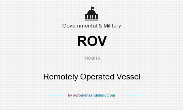 What does ROV mean? It stands for Remotely Operated Vessel