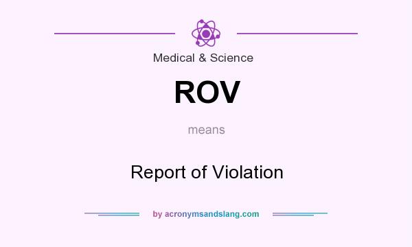 What does ROV mean? It stands for Report of Violation