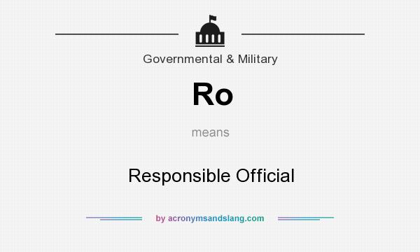 What does Ro mean? It stands for Responsible Official