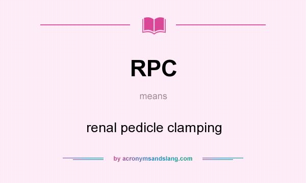 What does RPC mean? It stands for renal pedicle clamping
