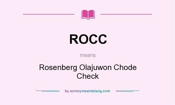 What does ROCC mean? It stands for Rosenberg Olajuwon Chode Check