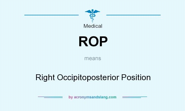 What does ROP mean? It stands for Right Occipitoposterior Position