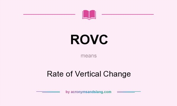 What does ROVC mean? It stands for Rate of Vertical Change
