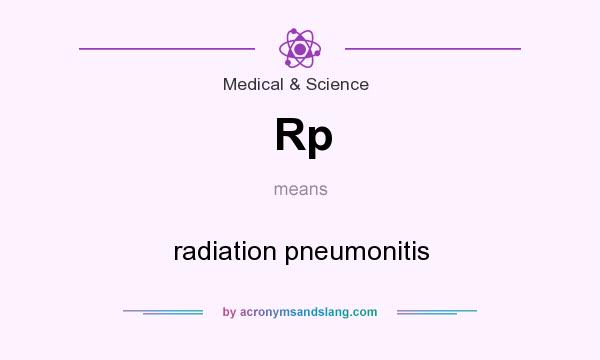 What does Rp mean? It stands for radiation pneumonitis